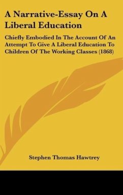 A Narrative-Essay On A Liberal Education - Hawtrey, Stephen Thomas