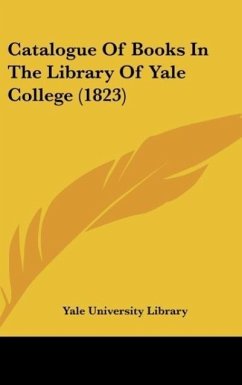 Catalogue Of Books In The Library Of Yale College (1823) - Yale University Library