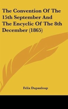 The Convention Of The 15th September And The Encyclic Of The 8th December (1865) - Dupanloup, Felix
