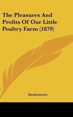 The Pleasures And Profits Of Our Little Poultry Farm (1879)