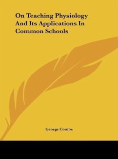 On Teaching Physiology And Its Applications In Common Schools - Combe, George