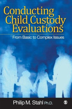 Conducting Child Custody Evaluations: From Basic to Complex Issues - Herausgeber: Stahl, Philip M.