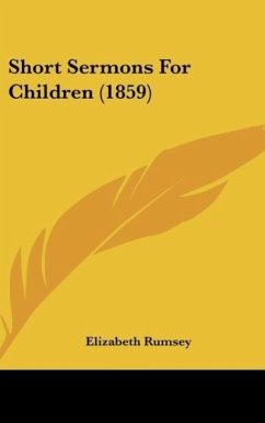 Short Sermons For Children (1859) - Rumsey, Elizabeth