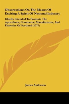 Observations On The Means Of Exciting A Spirit Of National Industry - Anderson, James