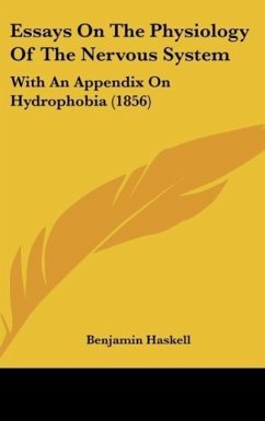 Essays On The Physiology Of The Nervous System - Haskell, Benjamin