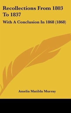 Recollections From 1803 To 1837 - Murray, Amelia Matilda