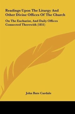 Readings Upon The Liturgy And Other Divine Offices Of The Church - Cardale, John Bate