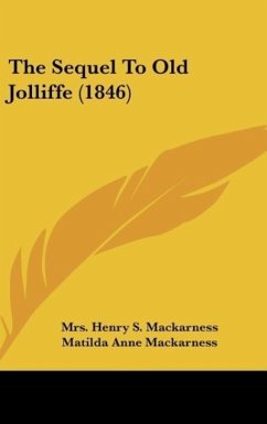 The Sequel To Old Jolliffe (1846) - Mackarness, Henry S.; Mackarness, Matilda Anne