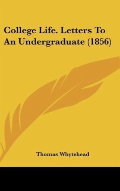 College Life. Letters To An Undergraduate (1856) - Whytehead, Thomas