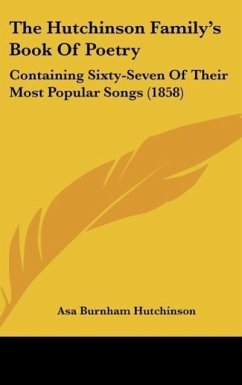 The Hutchinson Family's Book Of Poetry - Hutchinson, Asa Burnham