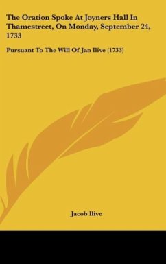 The Oration Spoke At Joyners Hall In Thamestreet, On Monday, September 24, 1733