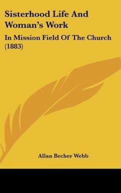 Sisterhood Life And Woman's Work - Webb, Allan Becher