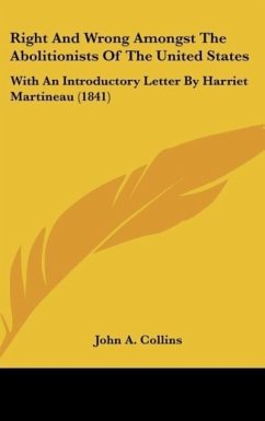 Right And Wrong Amongst The Abolitionists Of The United States - Collins, John A.