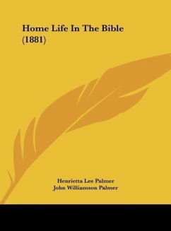 Home Life In The Bible (1881) - Palmer, Henrietta Lee