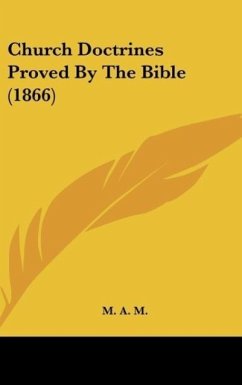 Church Doctrines Proved By The Bible (1866) - M. A. M.