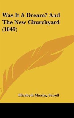 Was It A Dream? And The New Churchyard (1849) - Sewell, Elizabeth Missing
