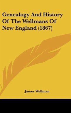 Genealogy And History Of The Wellmans Of New England (1867) - Wellman, James