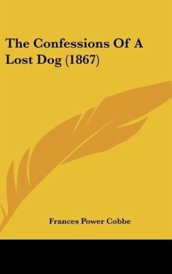 The Confessions Of A Lost Dog (1867) - Cobbe, Frances Power
