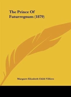 The Prince Of Futurregnum (1879) - Child-Villiers, Margaret Elizabeth