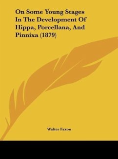 On Some Young Stages In The Development Of Hippa, Porcellana, And Pinnixa (1879) - Faxon, Walter