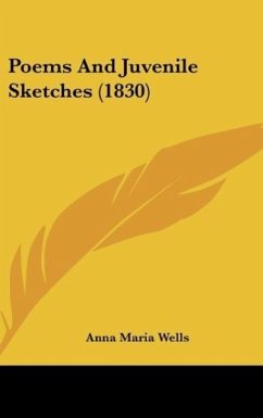 Poems And Juvenile Sketches (1830) - Wells, Anna Maria