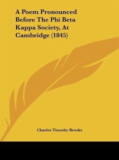 A Poem Pronounced Before The Phi Beta Kappa Society, At Cambridge (1845) - Brooks, Charles Timothy