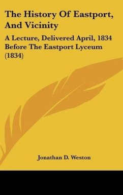 The History Of Eastport, And Vicinity - Weston, Jonathan D.