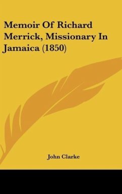 Memoir Of Richard Merrick, Missionary In Jamaica (1850) - Clarke, John