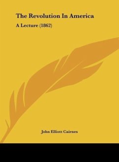 The Revolution In America - Cairnes, John Elliott