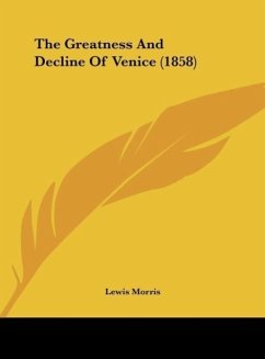 The Greatness And Decline Of Venice (1858) - Morris, Lewis