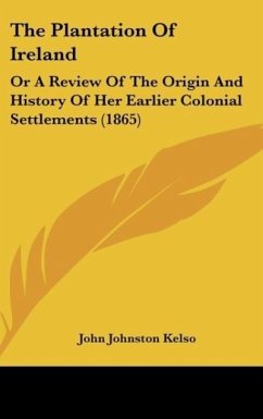 The Plantation Of Ireland - Kelso, John Johnston