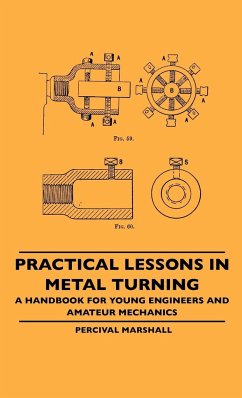 Practical Lessons In Metal Turning - A Handbook For Young Engineers And Amateur Mechanics - Marshall, Percival