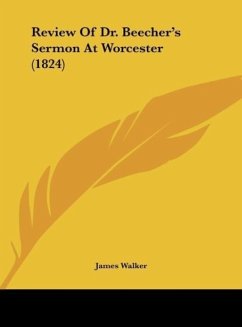 Review Of Dr. Beecher's Sermon At Worcester (1824) - Walker, James