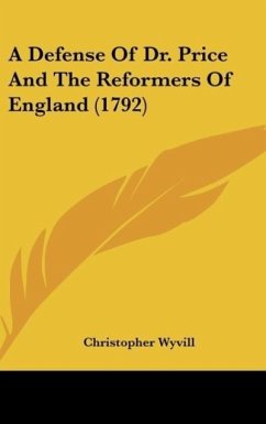 A Defense Of Dr. Price And The Reformers Of England (1792) - Wyvill, Christopher