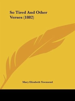 So Tired And Other Verses (1882) - Townsend, Mary Elizabeth