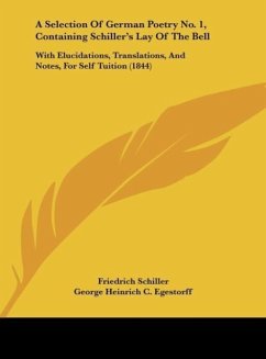 A Selection Of German Poetry No. 1, Containing Schiller's Lay Of The Bell - Schiller, Friedrich
