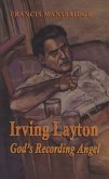 Irving Layton: God's Recording Angel