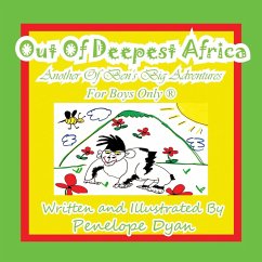 Out of Deepest Africa---Another of Ben's Big Adventures---For Boys Only (R) - Dyan, Penelope