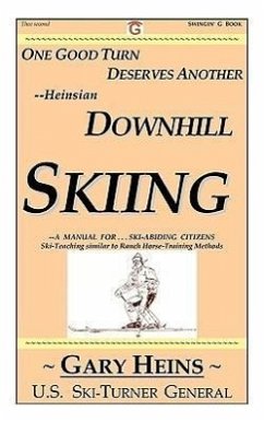One Good Turn Deserves Another--Heinsian Downhill Skiing - Heins, Gary Lee