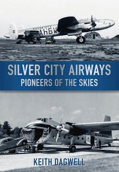 Silver City Airways: Pioneers of the Skies - Dagwell, Keith