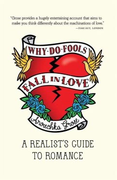 Why Do Fools Fall in Love: A Realist's Guide to Romance - Grose, Anouchka