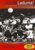 Laduma!: Soccer, Politics and Society in South Africa, from its Origins to 2010 (Updated Edition)