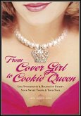 From Cover Girl to Cookie Queen: Life Ingredients and Recipes to Satisfy Your Sweet Tooth and Your Soul
