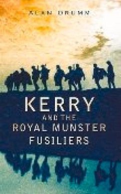 Kerry and the Royal Munster Fusiliers - Drumm, Alan