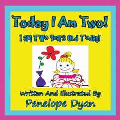 Today I am Two! I am Two Years Old Today! - Dyan, Penelope