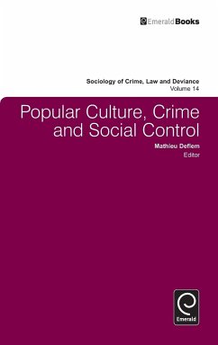 Popular Culture, Crime and Social Control - Herausgeber: Deflem, Mathieu William, Pasmore Richard, Woodman