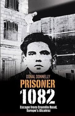 Prisoner 1082: Escape from Crumlin Road, Europe's Alcatraz - Donnelly, Donal