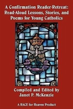 A Confirmation Reader-Retreat: Read-Aloud Lessons, Stories, and Poems for Young Catholics