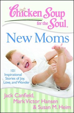 Chicken Soup for the Soul: New Moms - Canfield, Jack; Hansen, Mark Victor; Heim, Susan M