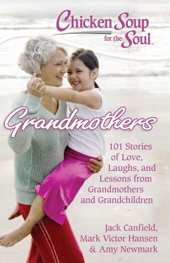 Chicken Soup for the Soul: Grandmothers - Canfield, Jack; Hansen, Mark Victor; Newmark, Amy